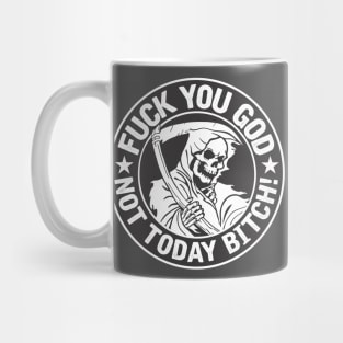 F you God, not today B! Mug